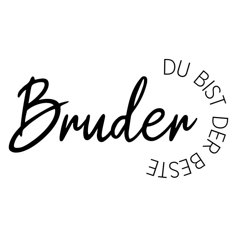 Bruder du bist der Beste!