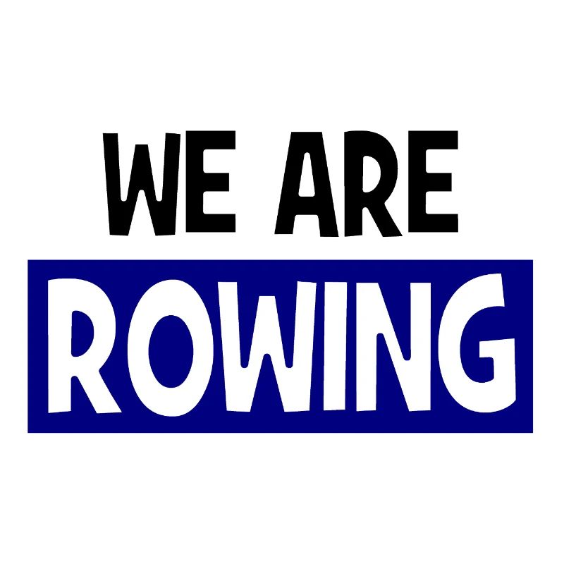 we are ROWING - Rowing - Aviron