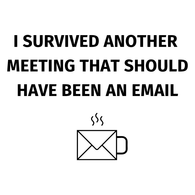 I Survived Another Meeting