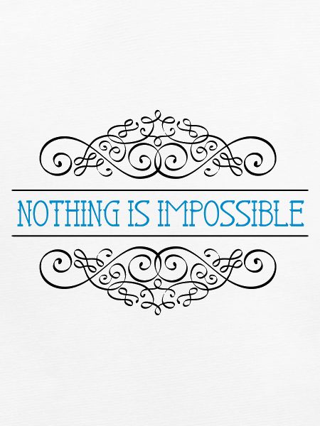 Nothing is impossible
