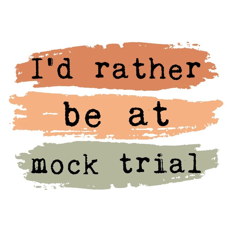I'd Rather Be At Mock Trial