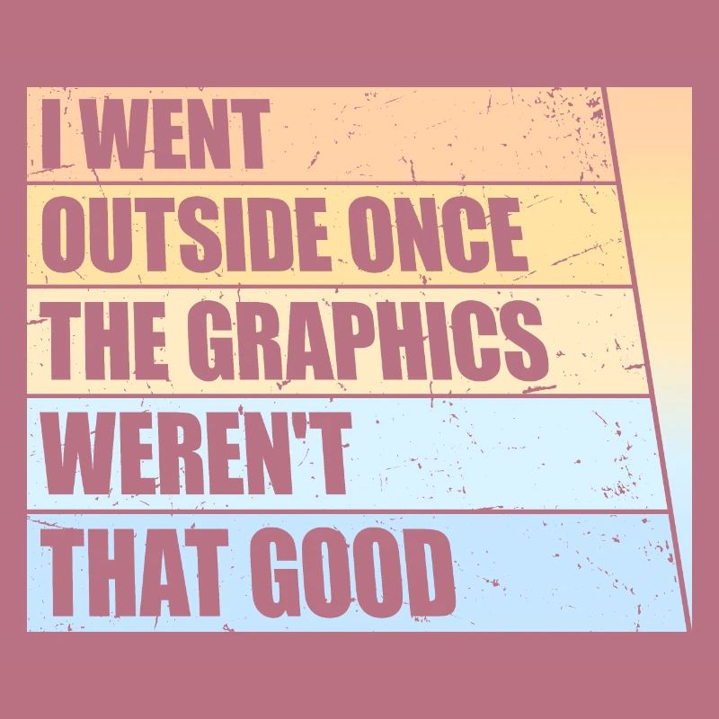 Je suis sorti une fois que les graphismes n’étaient pas si bons