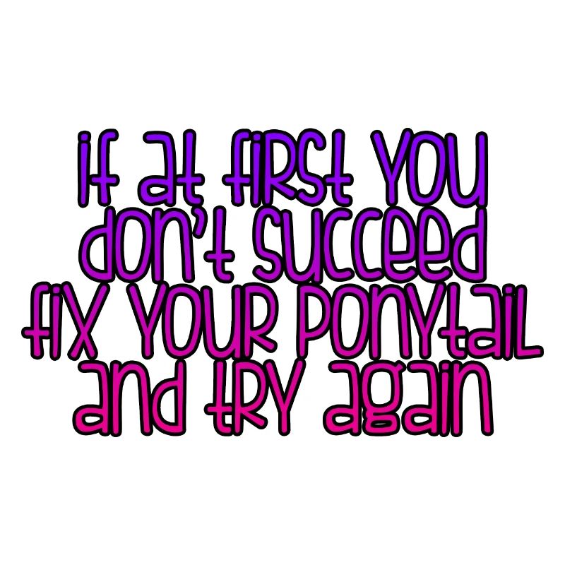 If At First You Don't Succeed, Fix Your Ponytail 2