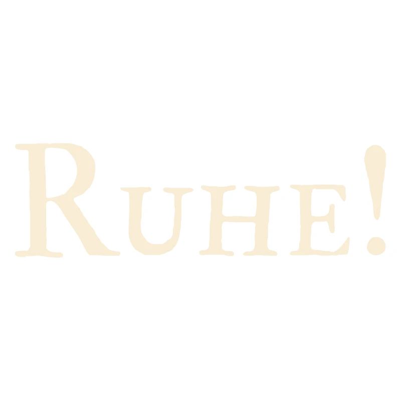 Ruhe !