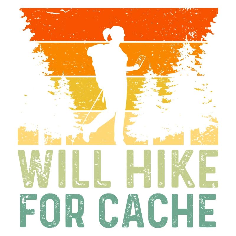 Will Hike For Cache Funny Geocaching