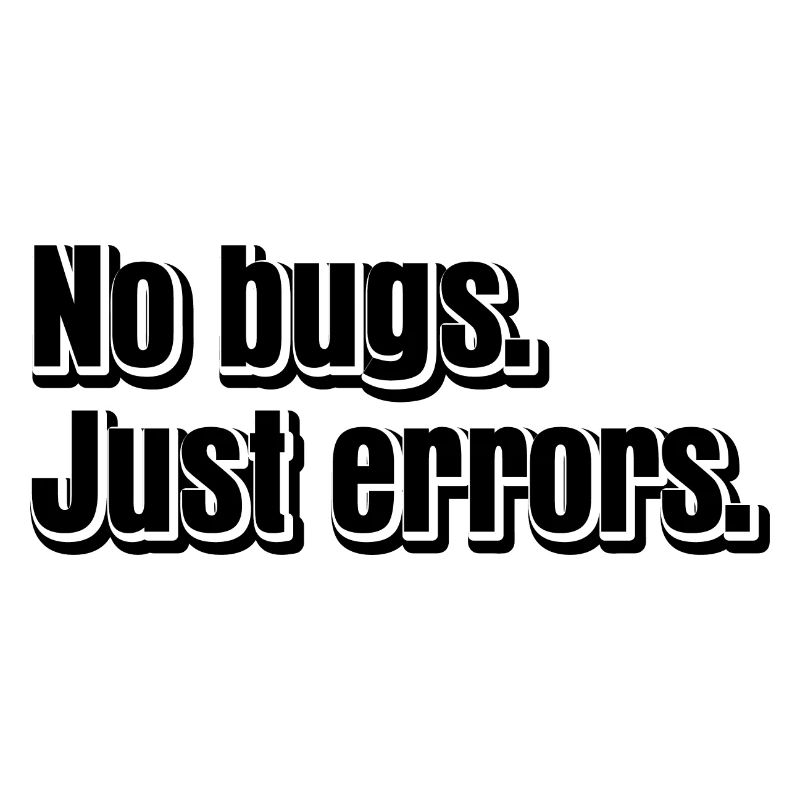 No Bugs Just Errors Coder Programmer Nerd Software