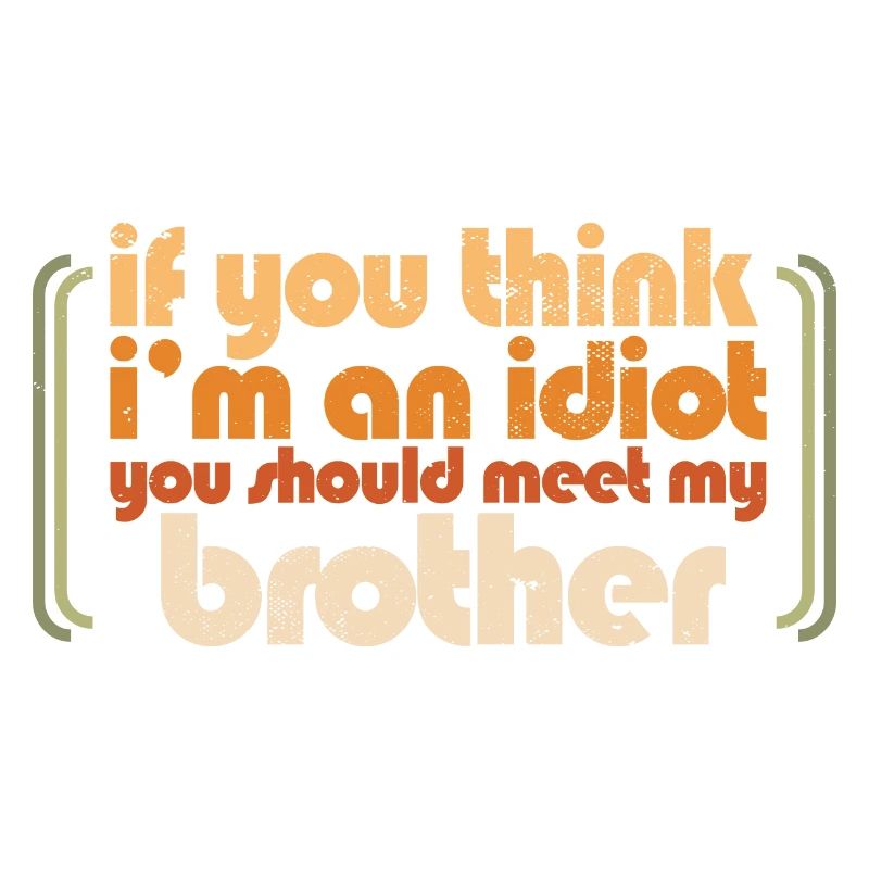 Si vous pensez que je suis un idiot, vous devriez rencontrer mon