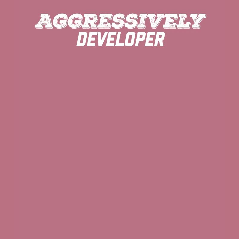 aggressively developer
