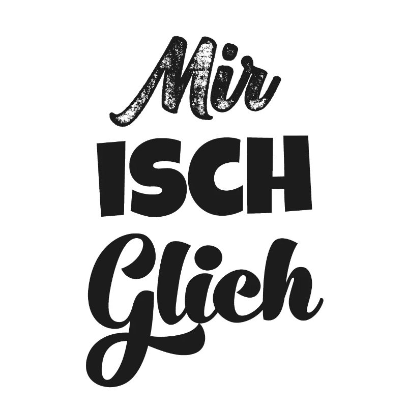 Mir isch glich Schweizerdeutsch Schweizer