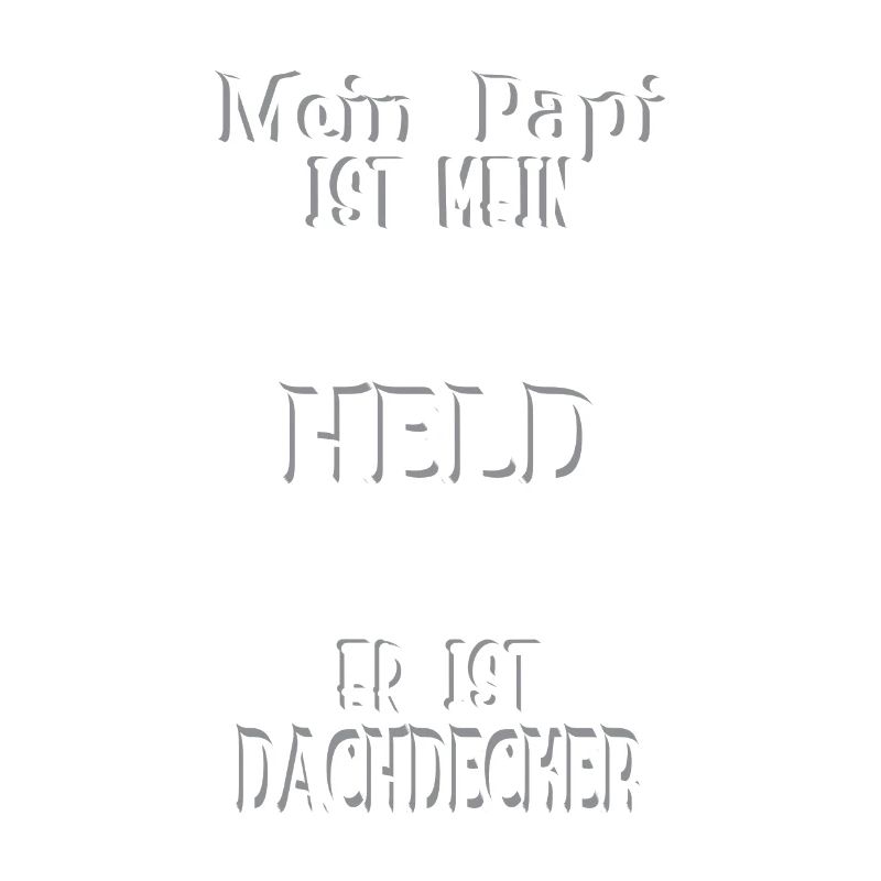 Mein Papi, mein Held, Dachdecker, Stolz, Geschenk