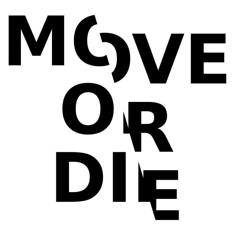 move or die