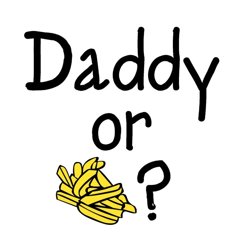 Daddy oder Chips?