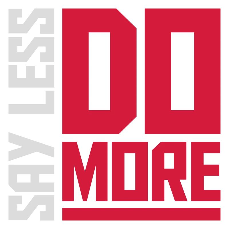 say less do more