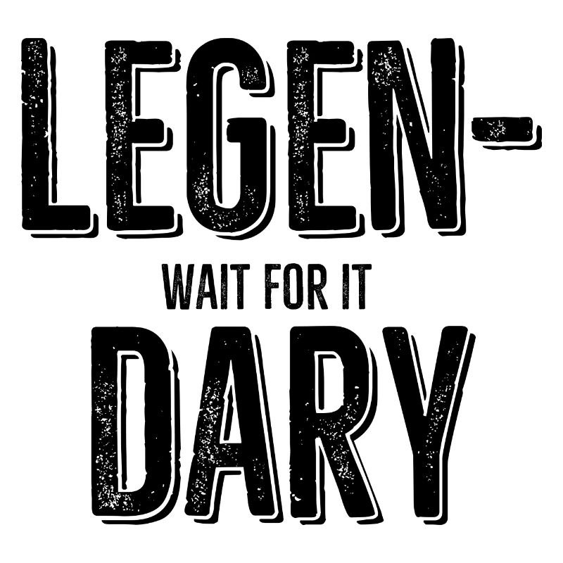 Legen Wait For It Dary