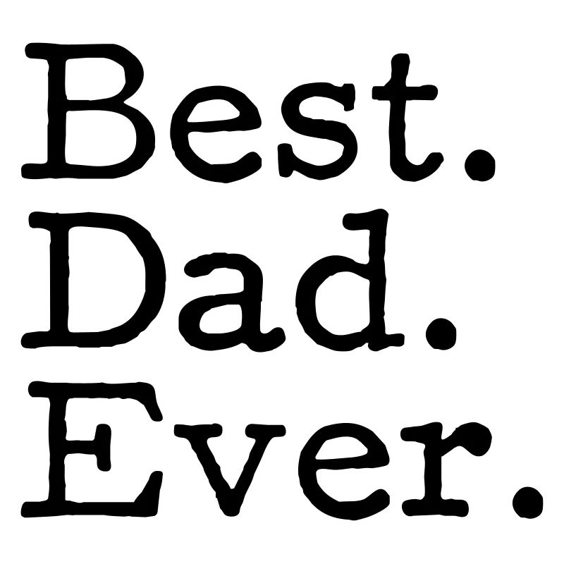 Best. Dad. Ever.