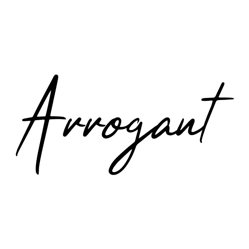 arrogant