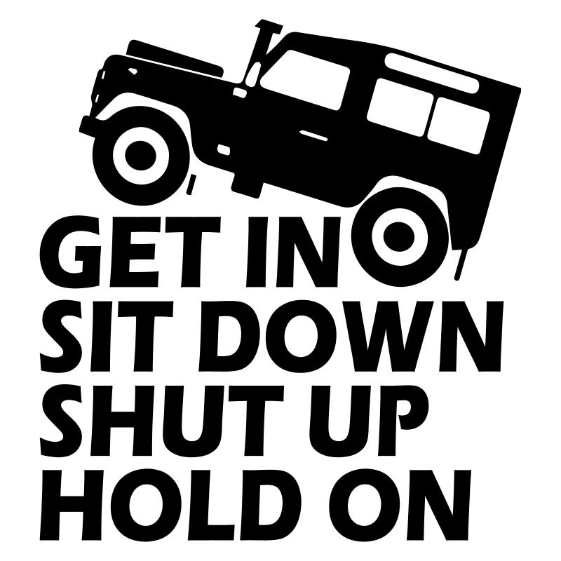 Funny Get Sit Down Shut Up Hold On