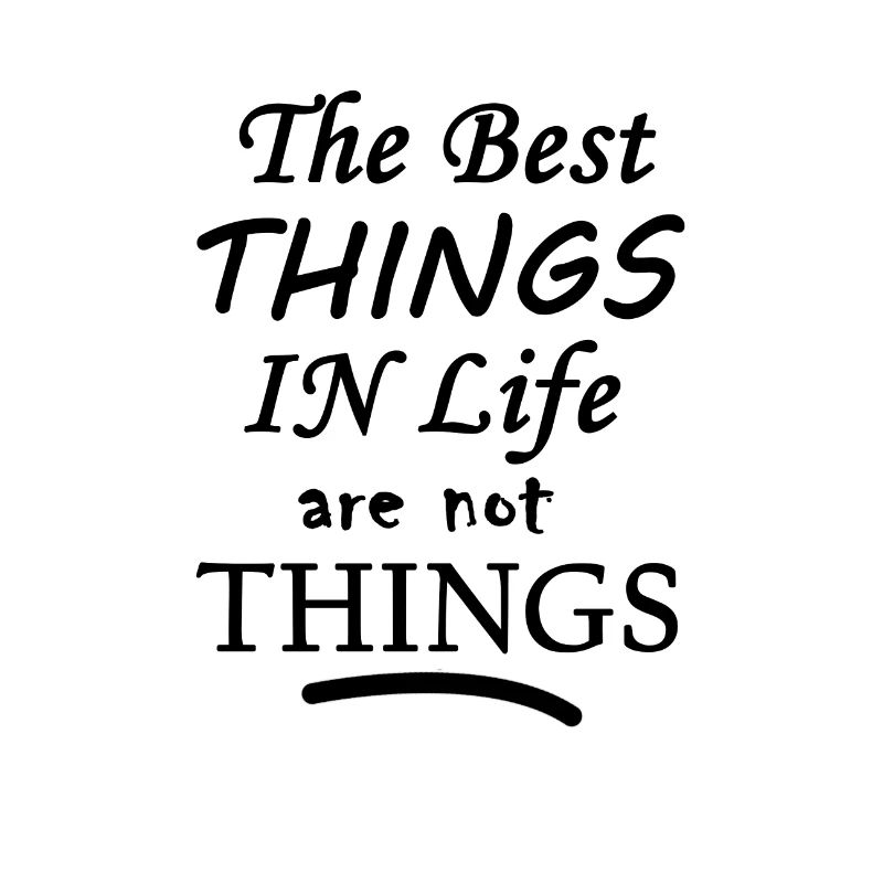 The best Things are not Things