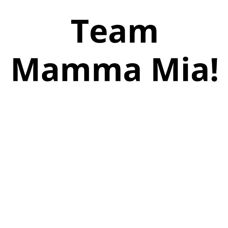 Team Mamma Mia Geschenk Idee