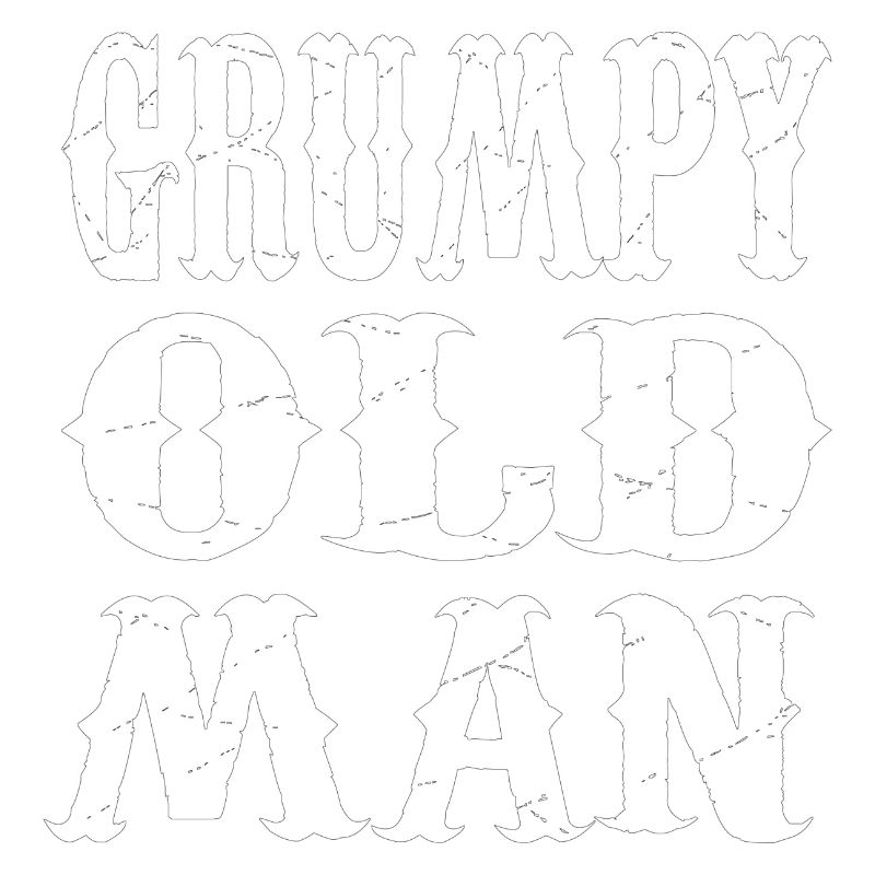 GRUMPY OLD MAN