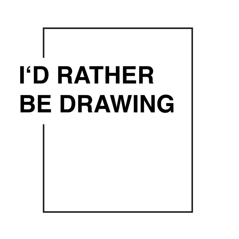 I'd rather be drawing