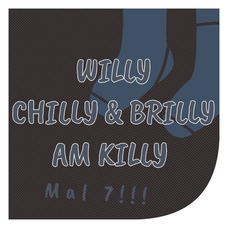 Willy Chilly & Brilly at Killy | Mal 7!!