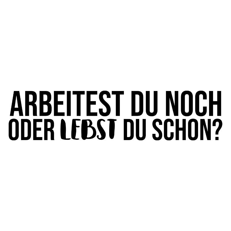Arbeitest du noch oder lebst du schon