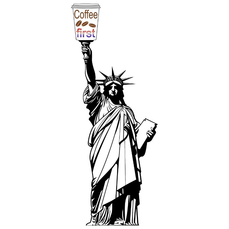 Coffee first ,Freiheitsstatue