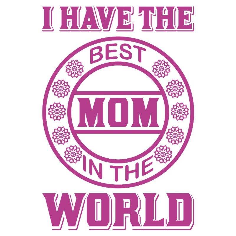 Ich habe die beste Mutter der Welt – Muttertag