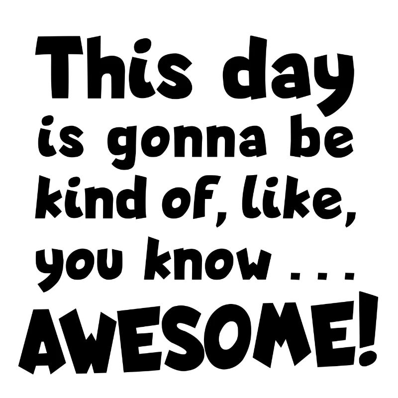 Awesome day! Optimism, Great day