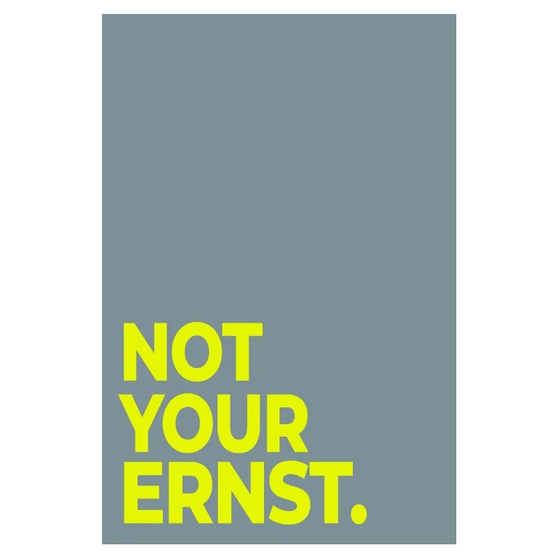 Not Your Ernst – Minimal Statement Poster