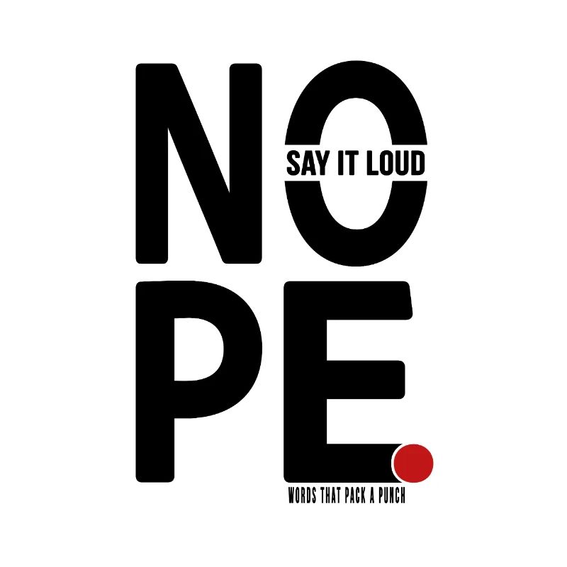NOPE Say It Loud Minimalistisches Statement Design