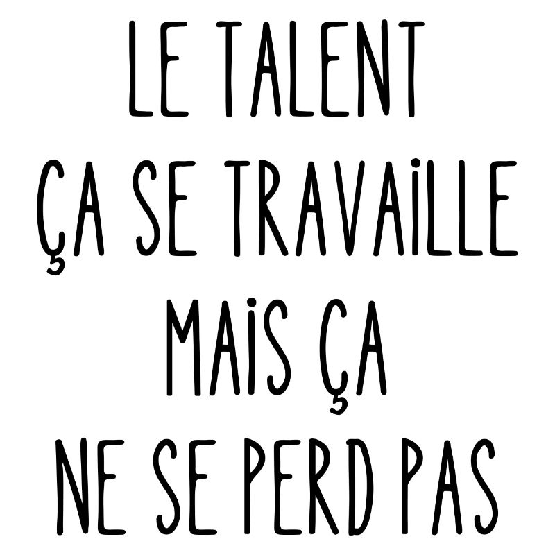 le talent ça se travaille