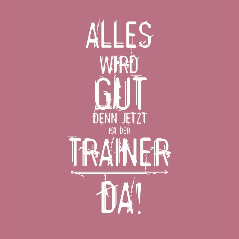 Lustiger Trainer Spruch - Alles wird gut Geschenk