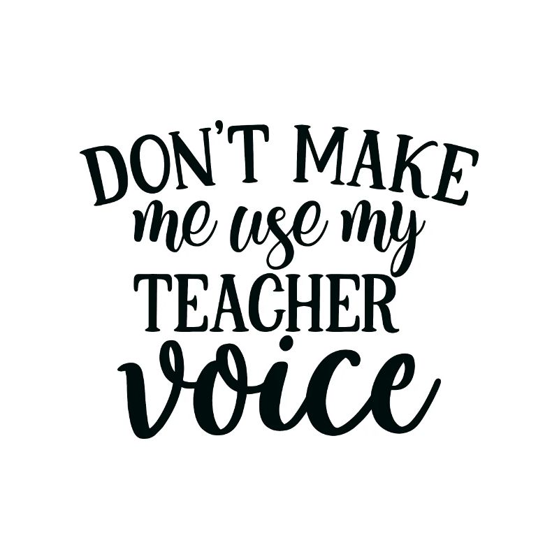 Ne me faites pas utiliser la voix de mon professeur