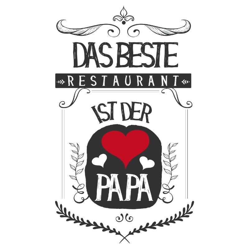 ♥ Der Papa ist das beste Restaurant ♥