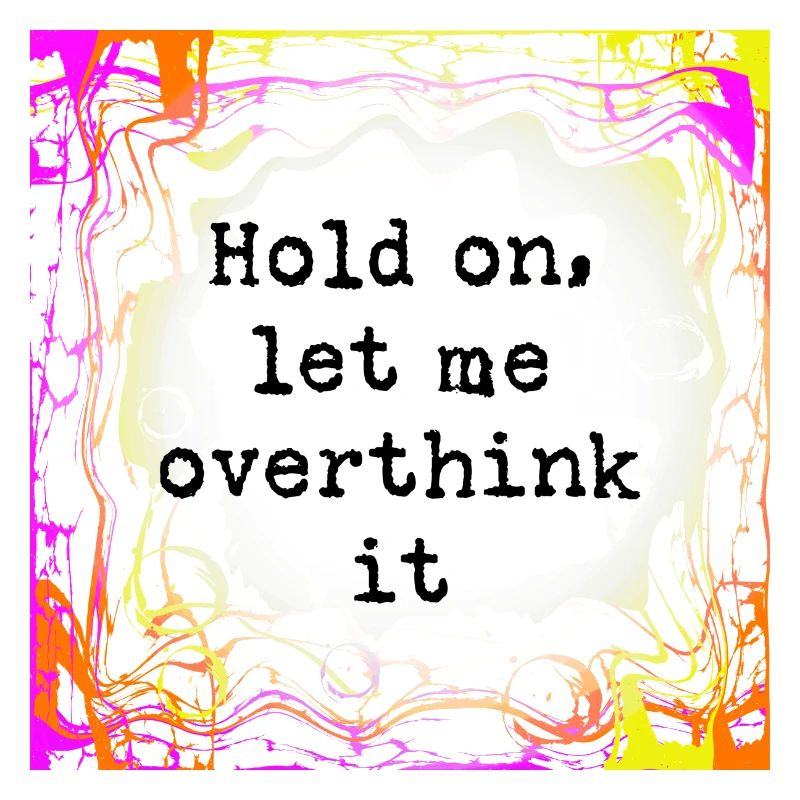 Overthinker