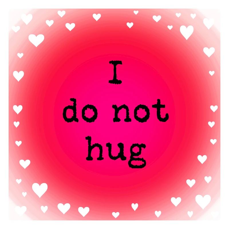 I do not hug