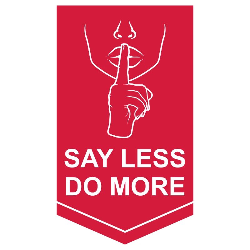 say less do more