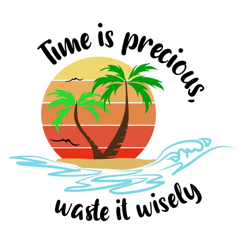 time is precious waste it wisely