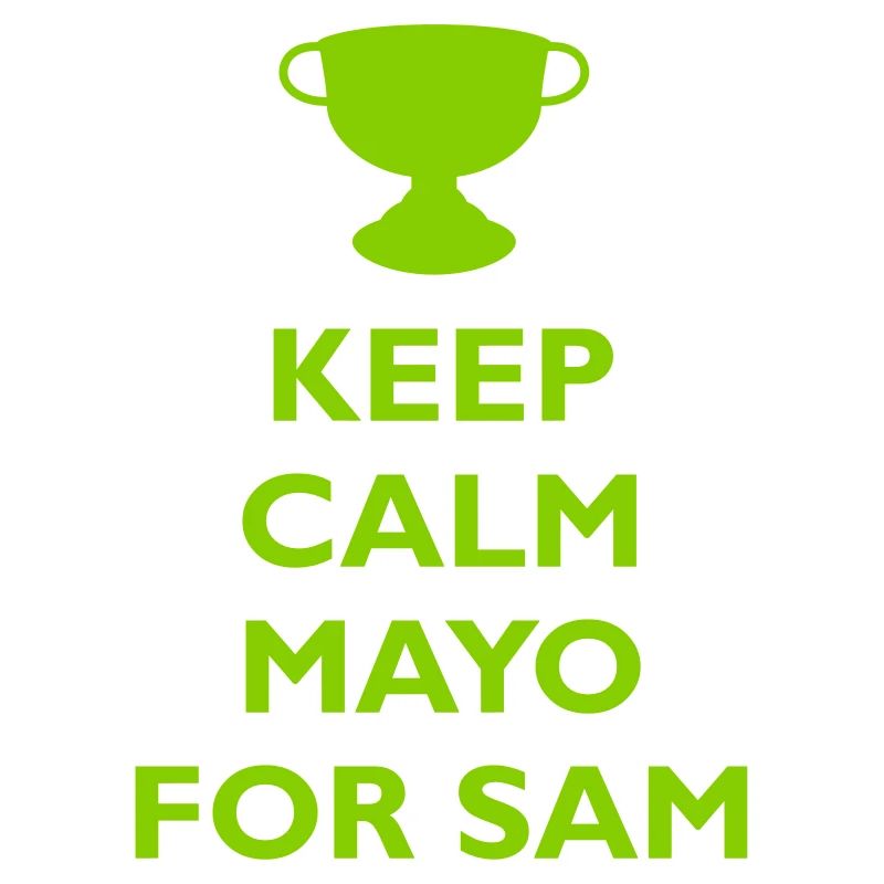 Keep Calm Mayo For Sam_
