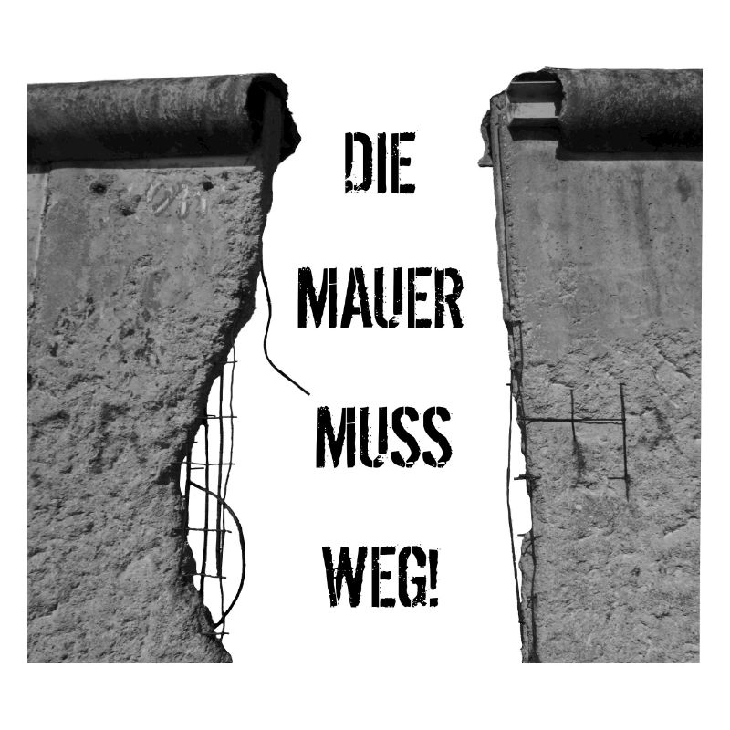 Die Mauer muss weg