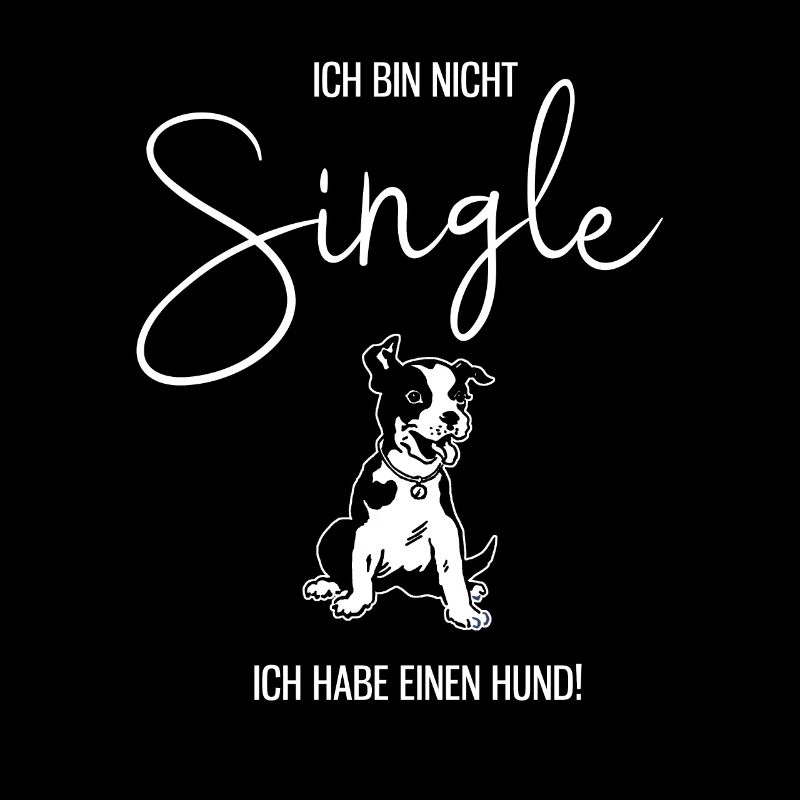 Ich bin nicht Single. Ich habe einen Hund. Sprüche