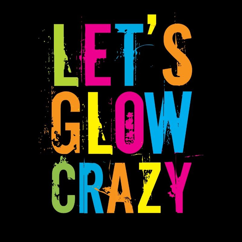 Let's Glow Crazy