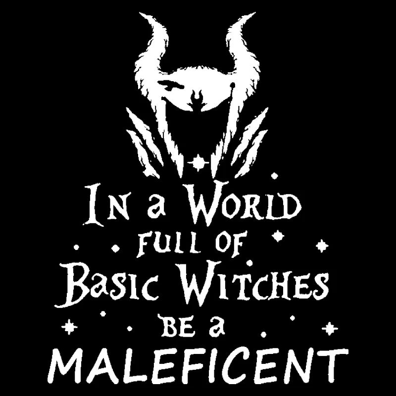 In a world full of basic witches be a Maleficent-T