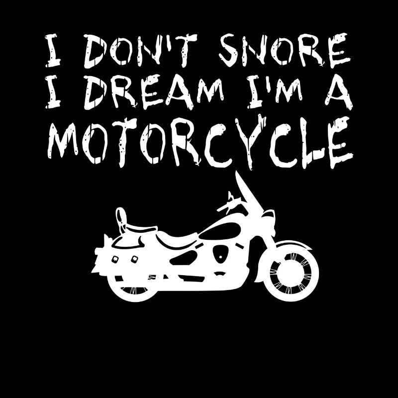 I'm Not Snoring. I'm A Motorcycle