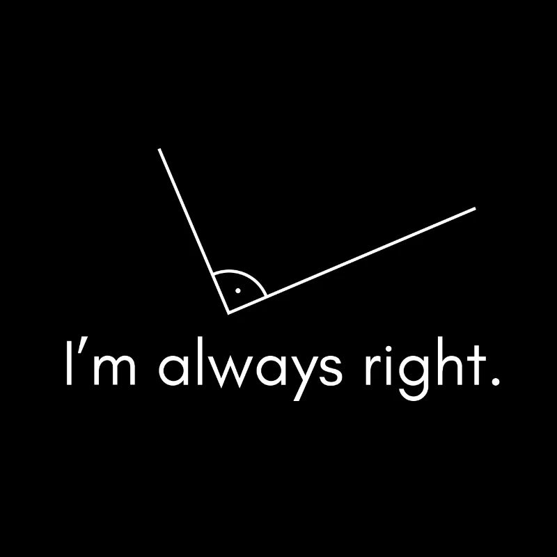 I’m always right - angle droit