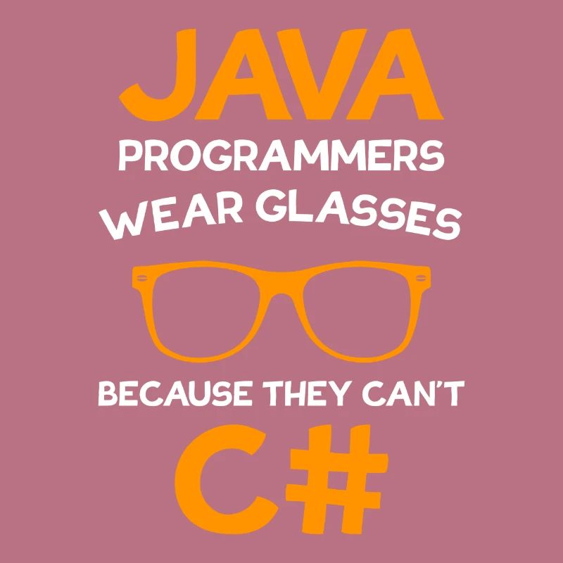 Java Programmers wear Glasses C# Programmer