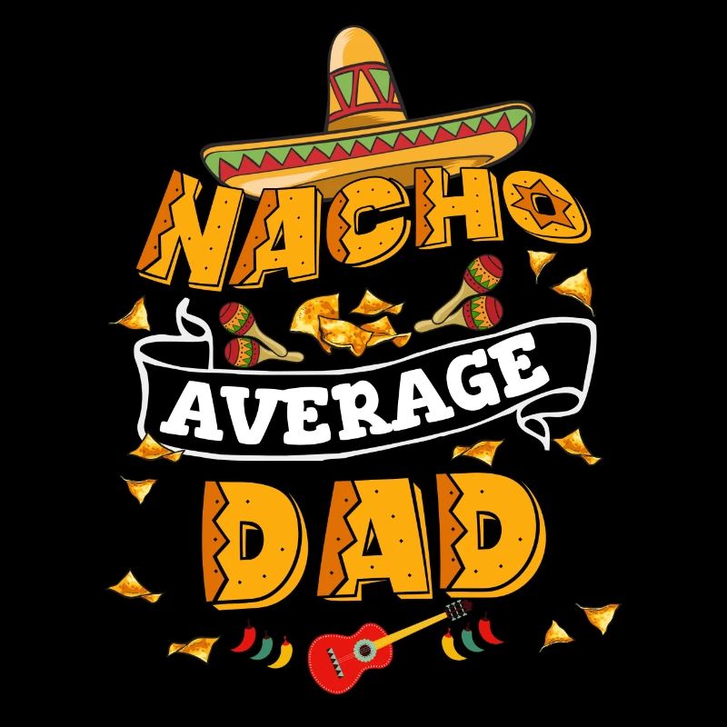 Nacho Average Dad Humor Cinco De Mayo