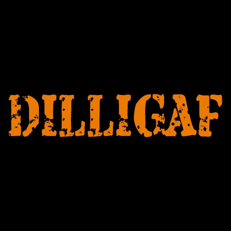 DILLIGAF
